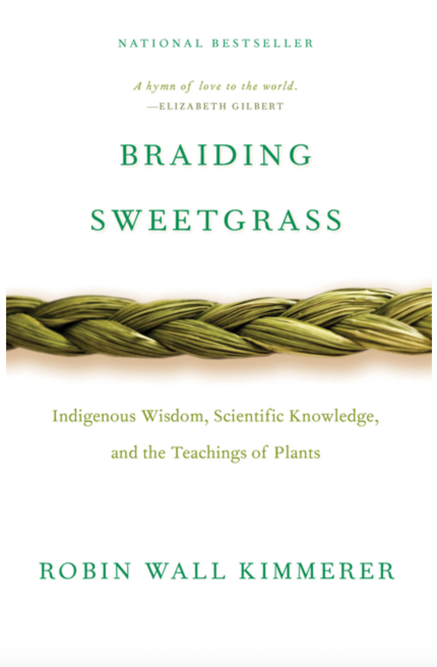 Braiding Sweetgrass: Indigenous Wisdom, Scientific Knowledge and the Teachings of Plants