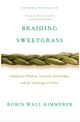 Braiding Sweetgrass: Indigenous Wisdom, Scientific Knowledge and the Teachings of Plants