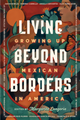 Living Beyond Borders: Growing up Mexican in America