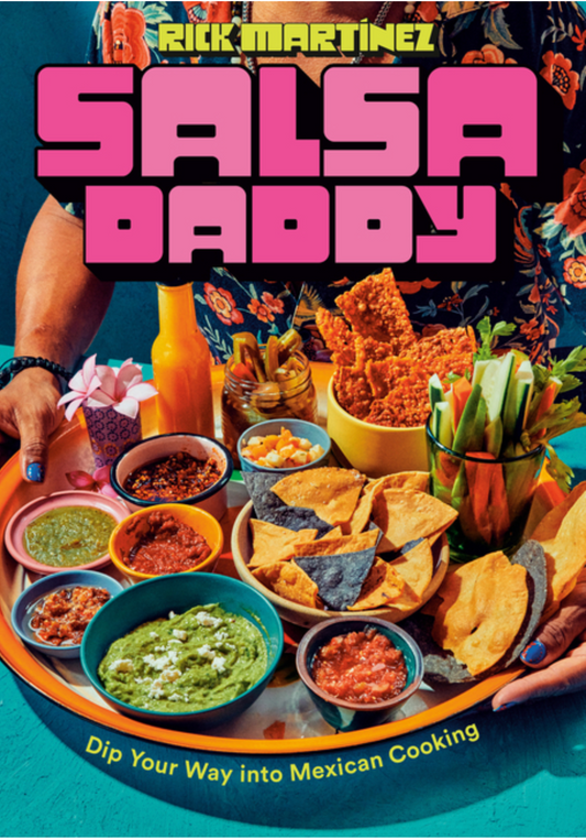 Salsa Daddy: A Cookbook: Dip Your Way Into Mexican Cooking