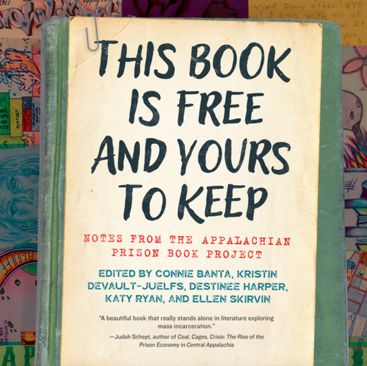 This Book Is Free and Yours to Keep: Notes from the Appalachian Prison Book Project