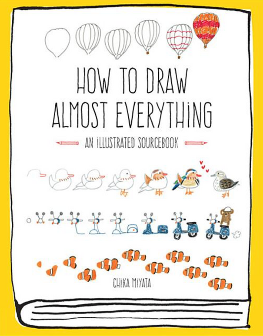 How to Draw Almost Everything: An Illustrated Sourcebook (Almost Everything)